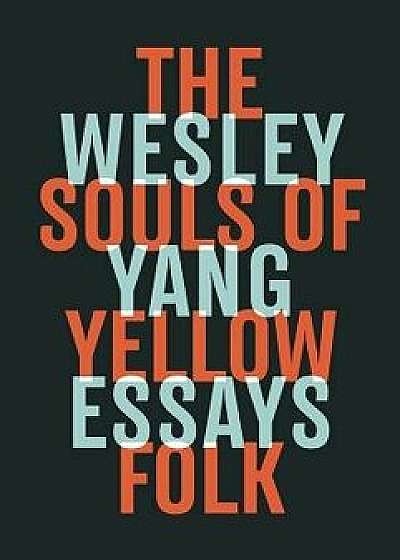 The Souls of Yellow Folk: Essays, Hardcover/Wesley Yang
