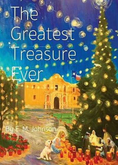 The Greatest Treasure Ever, Paperback/E. M. Johnson