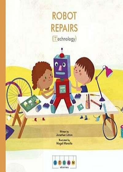 Steam Stories: Robot Repairs (Technology), Hardcover/Jonathan Litton