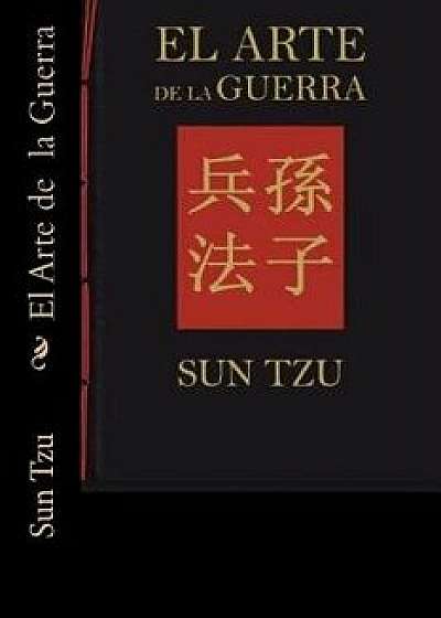 El Arte de la Guerra (Spanish Edition), Paperback/Sun Tzu