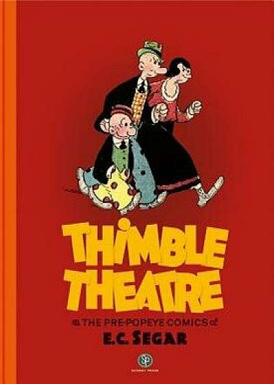 Thimble Theatre and the Pre-Popeye Cartoons of E. C. Segar, Hardcover/E. C. Segar