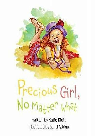 Coperta cărții Precious Girl, No Matter What, Hardcover/Katie Didit