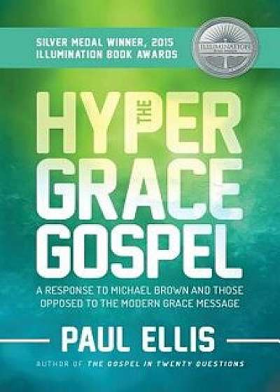 The Hyper-Grace Gospel, Paperback/Paul Ellis