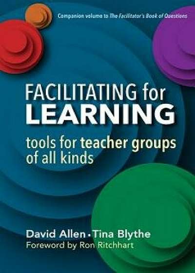 Facilitating for Learning: Tools for Teacher Groups of All Kinds, Paperback/David Allen