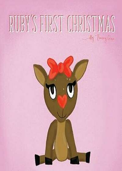 Ruby's First Christmas, Hardcover/Tracey Gene