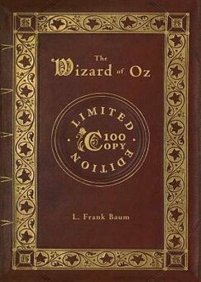 The Wizard of Oz (100 Copy Limited Edition), Hardcover/L. Frank Baum
