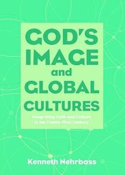 God's Image and Global Cultures, Paperback/Kenneth Nehrbass