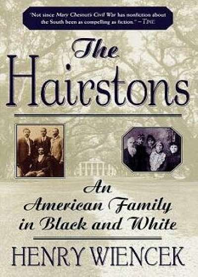 The Hairstons: An American Family in Black and White, Paperback/Henry Wiencek
