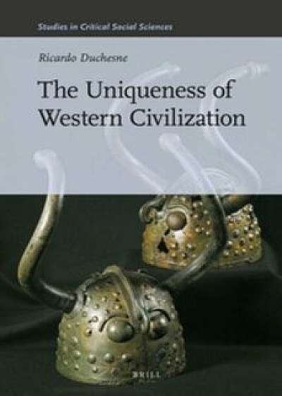 The Uniqueness of Western Civilization, Paperback/Ricardo Duchesne