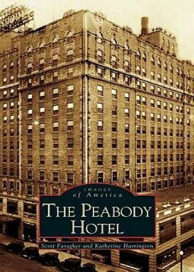 Peabody Hotel, Hardcover/Scott Faragher