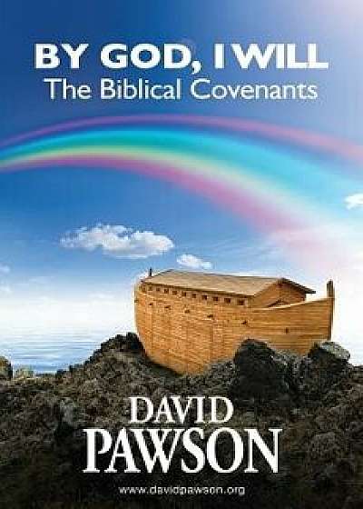 By God, I Will: The Biblical Covenants, Paperback/David Pawson