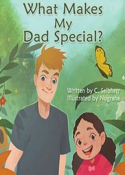 What Makes My Dad Special?, Hardcover/C. Selbherr