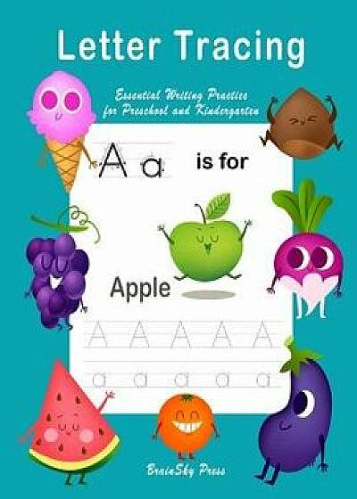 Letter Tracing: Essential Writing Practice for Preschool and Kindergarten, Ages 3-5, A to Z Cute Illustrations (Handwriting Workbook), Paperback/Brainsky Press