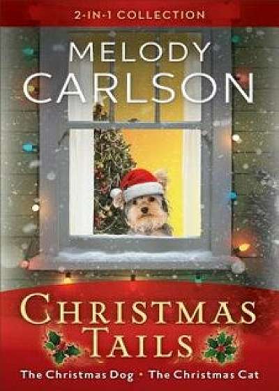 Christmas Tails: 2-In-1 Collection, Paperback/Melody Carlson
