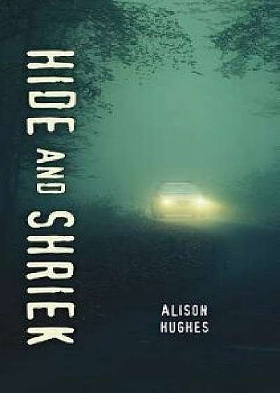 Hide and Shriek, Paperback/Alison Hughes