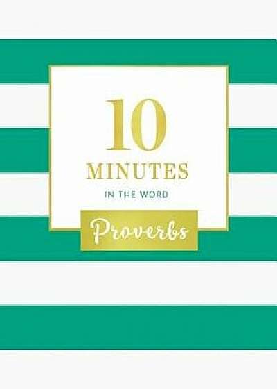 10 Minutes in the Word: Proverbs, Hardcover/Zondervan