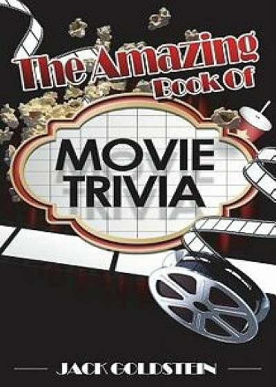 The Amazing Book of Movie Trivia, Paperback/Jack Goldstein