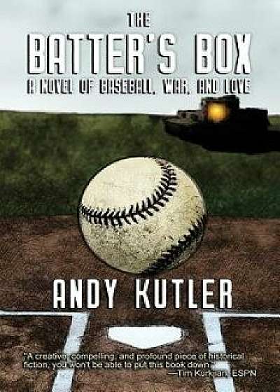 The Batter's Box: A Novel of Baseball, War, and Love, Paperback/Andy Kutler