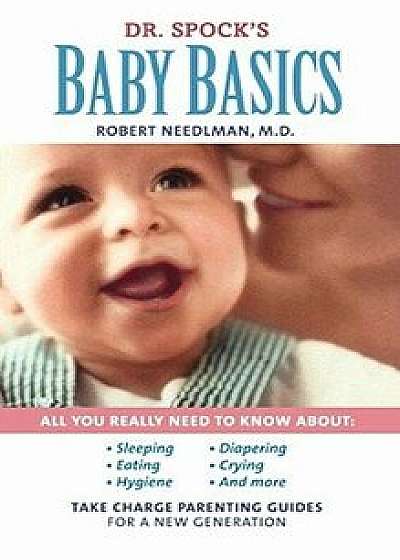 Dr. Spock's Baby Basics: Take Charge Parenting Guides/Robert Needlman