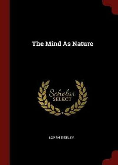 The Mind as Nature/Loren Eiseley