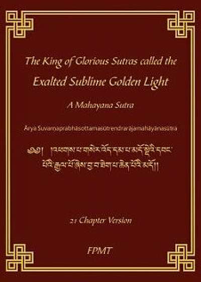 The King of Glorious Sutras called the Exalted Sublime Golden Light, Paperback/Fpmt