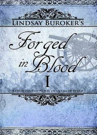 Forged in Blood I, Paperback/Lindsay Buroker