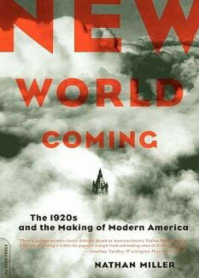 New World Coming: The 1920s and the Making of Modern America, Paperback/Nathan Miller