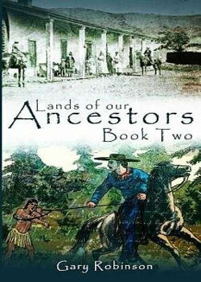 Lands of Our Ancestors Book Two, Paperback/Gary Robinson
