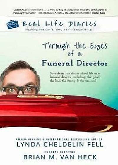 Real Life Diaries: Through the Eyes of a Funeral Director, Paperback/Lynda Cheldelin Fell