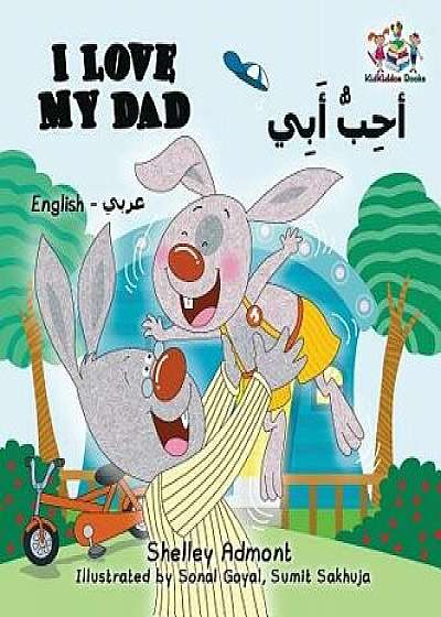 I Love My Dad (English Arabic): Arabic Bilingual Children's Book, Hardcover/Shelley Admont