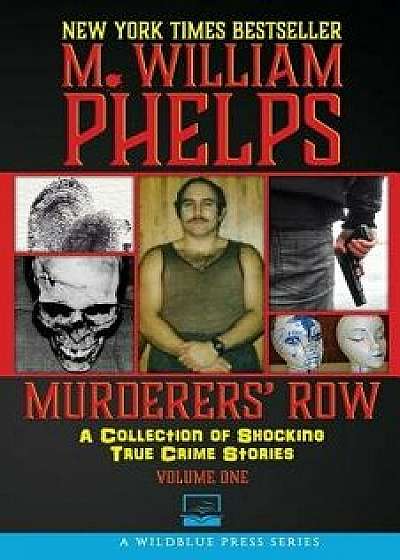 Murderers' Row: A Collection of Shocking True Crime Stories, Paperback/M. William Phelps