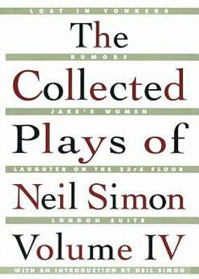 The Collected Plays of Neil Simon Vol IV, Paperback/Neil Simon