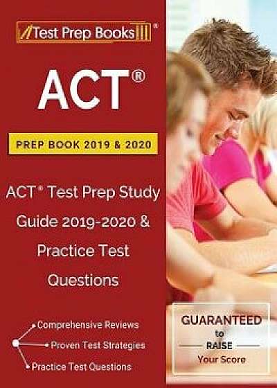 ACT Prep Book 2019 & 2020: ACT Test Prep Study Guide 2019-2020 & Practice Test Questions, Paperback/Test Prep Books