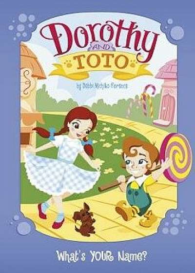 Dorothy and Toto: What's Your Name?, Paperback/Debbi Michiko Florence