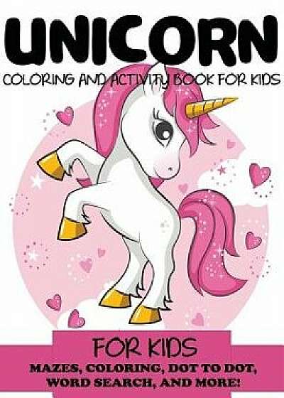 Unicorn Coloring and Activity Book for Kids: Mazes, Coloring, Dot to Dot, Word Search, and More!, Kids 4-8, 8-12, Paperback/Blue Wave Press