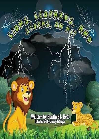 Lions, Leopards, and Storms, Oh My!: A Thunderstorm Safety Book, Paperback/Heather L. Beal