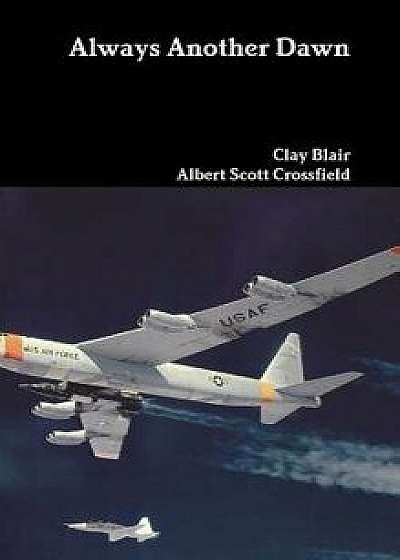 Coperta cărții Always Another Dawn, Hardcover/Clay Blair