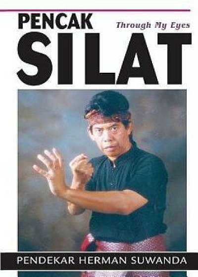 Indonesian Martial Arts: Pencak Silat Through my Eyes, Paperback/Herman Suwanda