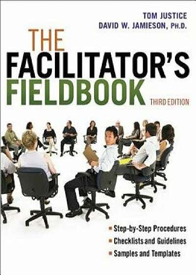 The Facilitator's Fieldbook, Paperback/Thomas Justice