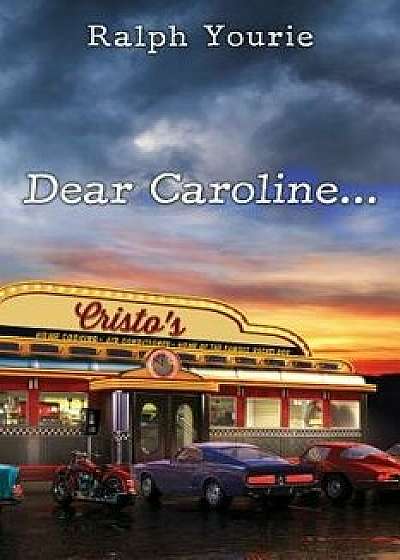 Dear Caroline..., Paperback/Ralph Yourie