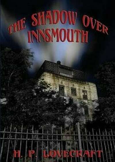 The Shadow Over Innsmouth, Paperback/H. P. Lovecraft