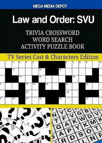 Law and Order: Svu Trivia Crossword Word Search Activity Puzzle Book: TV Series Cast & Characters Edition, Paperback/Mega Media Depot