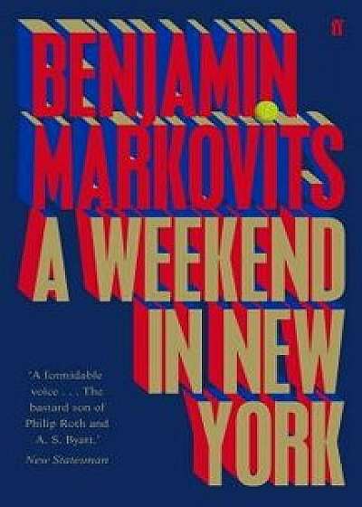 A Weekend in New York/Benjamin Markovits