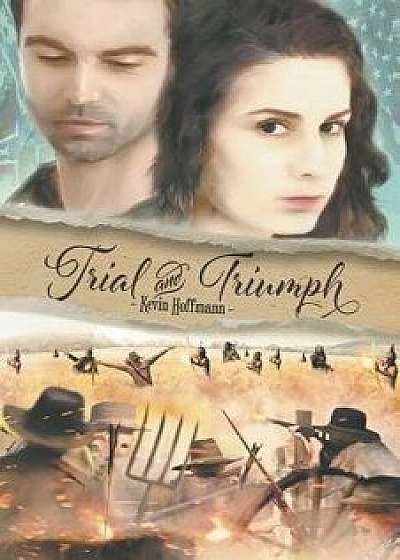 Trial and Triumph, Paperback/Kevin Hoffmann