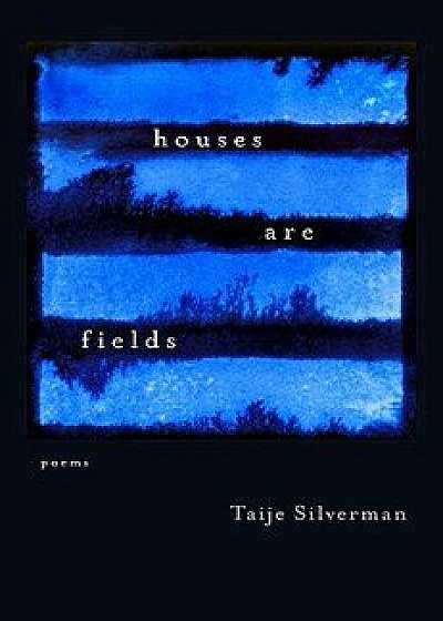 Houses Are Fields, Paperback/Taije Silverman
