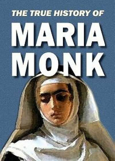 The True History of Maria Monk, Paperback/Anonymous