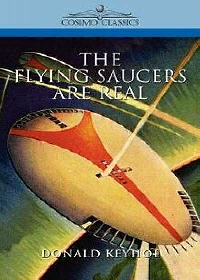 The Flying Saucers Are Real, Paperback/Donald Keyhoe