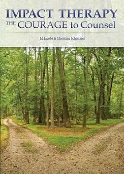 Impact Therapy: The Courage to Counsel, Paperback/Ed Jacobs