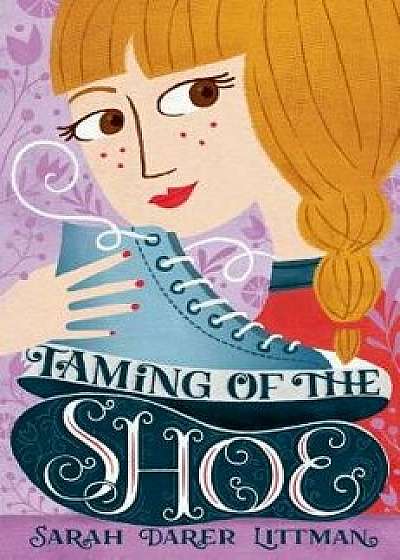 Taming of the Shoe, Hardcover/Sarah Darer Littman