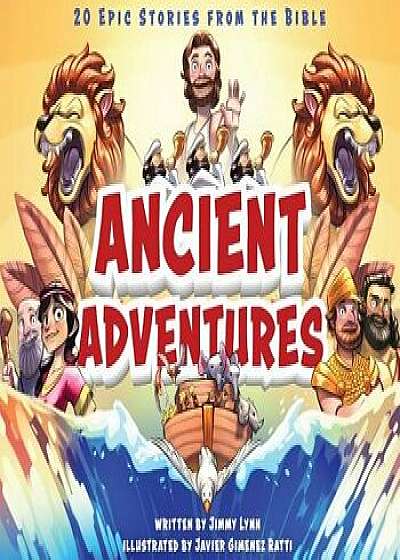 Ancient Adventures: 20 Epic Stories from the Bible, Hardcover/Jimmy Lynn